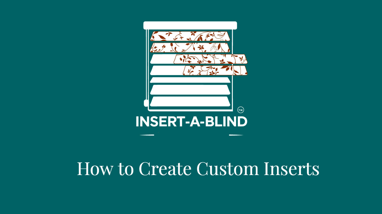 Load video: A short video tutorial on how to create and install custom inserts for Insert-a-Blind